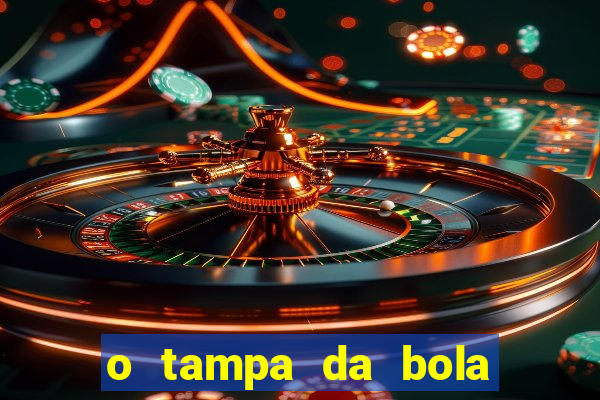 o tampa da bola ao vivo